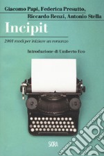 Incipit. 2001 modi per iniziare un romanzo libro