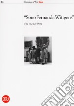 «Sono Fernanda Wittgens». Una vita per Brera