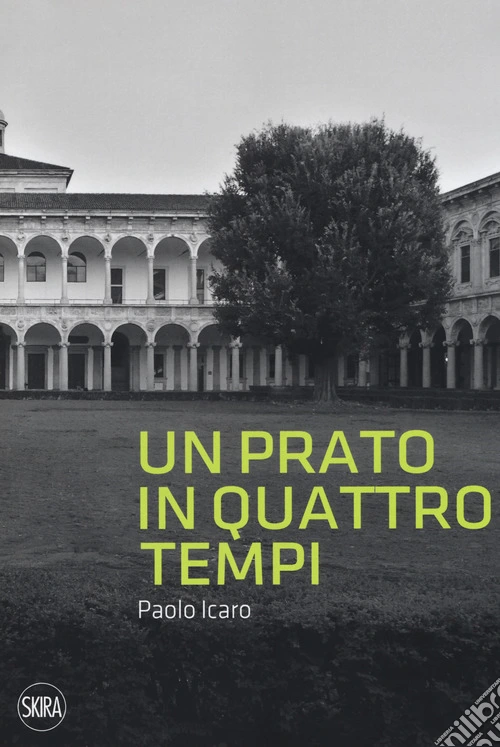 Paolo Icaro. Un prato in quattro tempi. Ediz. illustrata