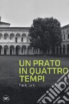 Paolo Icaro. Un prato in quattro tempi. Ediz. illustrata libro