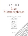 Les métamorphoses (rist. anast. 1931). Ediz. illustrata libro