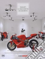 Ducati. Il racconto di un mito. Ediz. illustrata libro