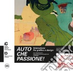 Auto che passione! Interazione fra grafica e design. Ediz. italiana e inglese libro