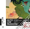 Auto che passione! Interazione fra grafica e design. Ediz. italiana e inglese libro
