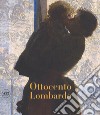 Ottocento lombardo. Ediz. a colori libro