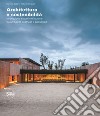 Architettura e sostenibilità Innovazione e sperimentazione tra ambiente costruito e paesaggio. Ediz. italiana e inglese libro