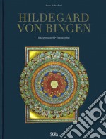 Hildegard von Bingen. Viaggio nelle immagini. Ediz. a colori libro