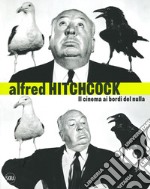 Alfred Hitchcock. Il cinema ai bordi del nulla. Ediz. illustrata libro