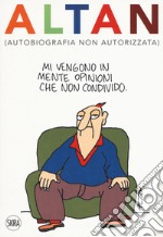 Altan (autobiografia non autorizzata). Ediz. a colori libro