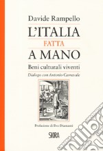 L'Italia fatta a mano. I beni culturali viventi. Dialogo con Antonio Carnevale libro