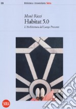 Habitat 5.0. L'architettura nel lungo presente libro