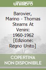 Barovier, Marino - Thomas Stearns At Venini: 1960-1962 [Edizione: Regno Unito] libro