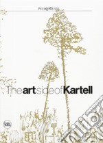 The art side of Kartell. Ediz. italiana e inglese