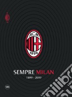 Sempre Milan 1899-2019. Ediz. illustrata libro