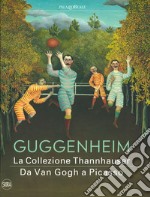 Guggenheim. La collezione Thannhauser. Da Van Gogh a Picasso. Ediz. a colori libro