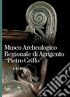 Museo archeologico regionale di Agrigento «Pietro Griffo» libro di Mangione Donatella Guagliando Tommaso