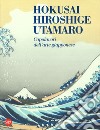 Hokusai, Hiroshige, Utamaro. Capolavori arte giapponese. Ediz. a colori libro