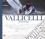 Vallicelli Yacht Design. Ediz. italiana e inglese libro