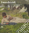 I macchiaioli. Storia di una rivoluzione d'arte. Ediz. illustrata libro di Bartolena S. (cur.)