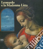 Leonardo e la Madonna Litta. Ediz. a colori libro