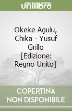 Okeke Agulu, Chika - Yusuf Grillo [Edizione: Regno Unito] libro
