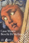 Casa-Museo Boschi Di Stefano libro di Fratelli M. (cur.)