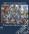 Antonio Marasco. Futurista indipendente. Catalogo della mostra (Rende, 14 dicembre 2019-15 febbraio 2020). Ediz. a colori libro