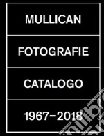 Fotografie. Catalogo 1967-2018. Ediz. illustrata