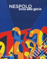 Ugo Nespolo. Inno alla gioia. Ediz. a colori libro