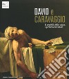 David e Caravaggio. La crudeltà della natura, il profumo dell'ideale. Ediz. a colori libro di Mazzocca Fernando