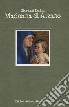 Giovanni Bellini. Madonna di Alzano. Ediz. italiana e inglese libro