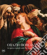 Orazio Borgianni. Un genio inquieto nella Roma di Caravaggio. Ediz. a colori libro