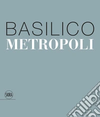 Gabriele Basilico. Metropoli. Ediz. italiana e inglese