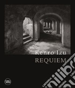 Kenro Izu. Requiem. Ediz. italiana e inglese