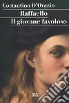 Raffaello. Il giovane favoloso libro