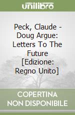 Peck, Claude - Doug Argue: Letters To The Future [Edizione: Regno Unito] libro