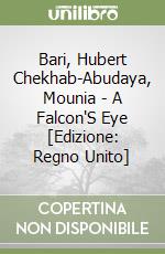 Bari, Hubert Chekhab-Abudaya, Mounia - A Falcon'S Eye [Edizione: Regno Unito] libro