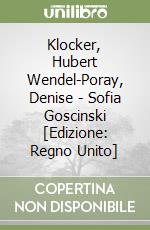 Klocker, Hubert Wendel-Poray, Denise - Sofia Goscinski [Edizione: Regno Unito] libro