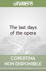 The last days of the opera