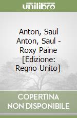 Anton, Saul Anton, Saul - Roxy Paine [Edizione: Regno Unito] libro