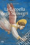 La Cappella degli Scrovegni. La rivoluzione di Giotto. Ediz. illustrata libro