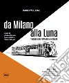 Dario Mellone. Da Milano alla Luna. Viaggio con fermate a richiesta libro