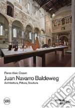 Juan Navarro Baldeweg. Architettura, pittura, scultura. Ediz. illustrata libro