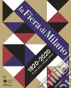 La Fiera di Milano 1920-2020. Cento anni, infinite storie. Ediz. illustrata libro di Masia L. (cur.)