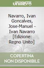 Navarro, Ivan Goncalves, Jose-Manuel - Ivan Navarro [Edizione: Regno Unito] libro