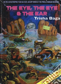 Trisha Baga. The eye, the eye and the ear. Ediz. italiana e inglese
