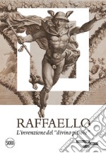 Raffaello. L'invenzione del «divino pittore». Ediz. illustrata libro