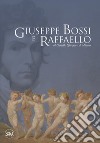 Giuseppe Bossi e Raffaello al Castello Sforzesco di Milano. Ediz. illustrata libro