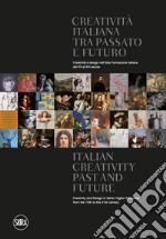 Creatività italiana tra passato e futuro. Creatività e design nell'Alta Formazione italiana dal XV al XXI secolo. Ediz. italiana e inglese libro