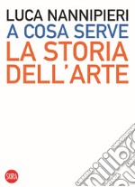 A cosa serve la storia dell'arte libro